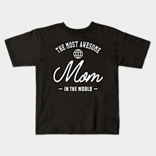 Mom - The most awesome mom in the world Kids T-Shirt